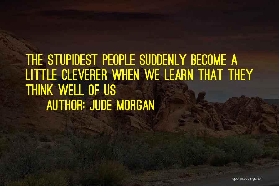 Stupidest Quotes By Jude Morgan