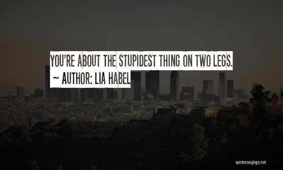 Stupidest Quotes By Lia Habel