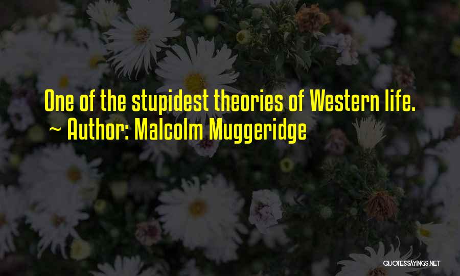 Stupidest Quotes By Malcolm Muggeridge