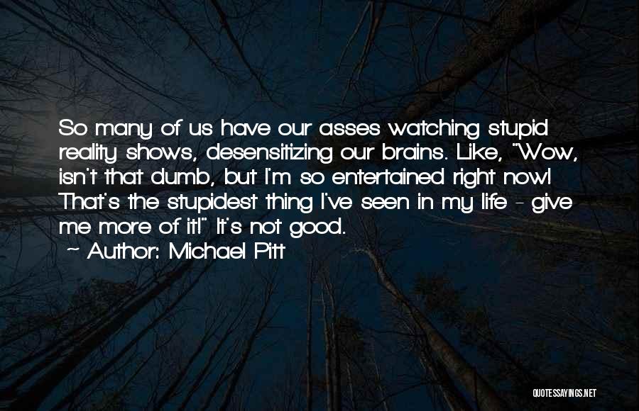 Stupidest Quotes By Michael Pitt