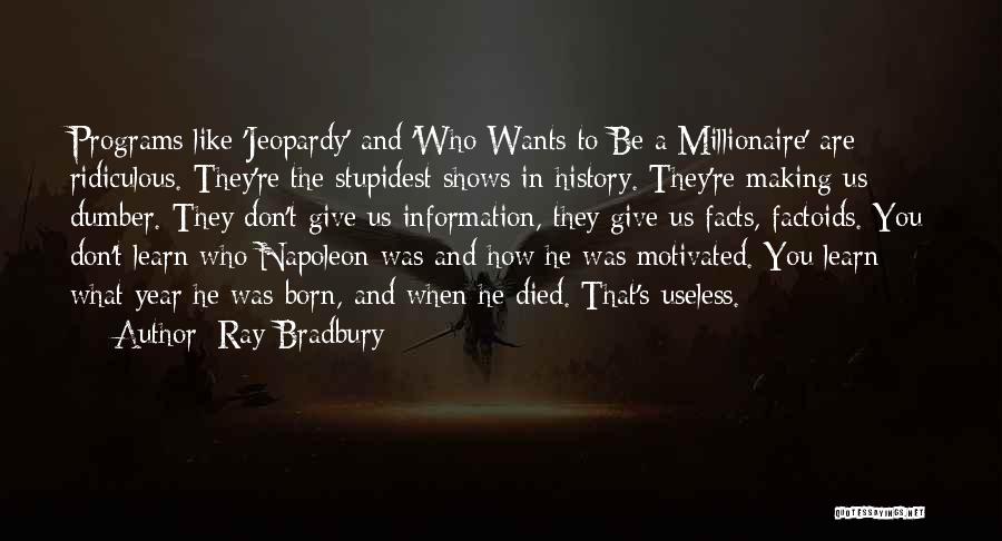 Stupidest Quotes By Ray Bradbury