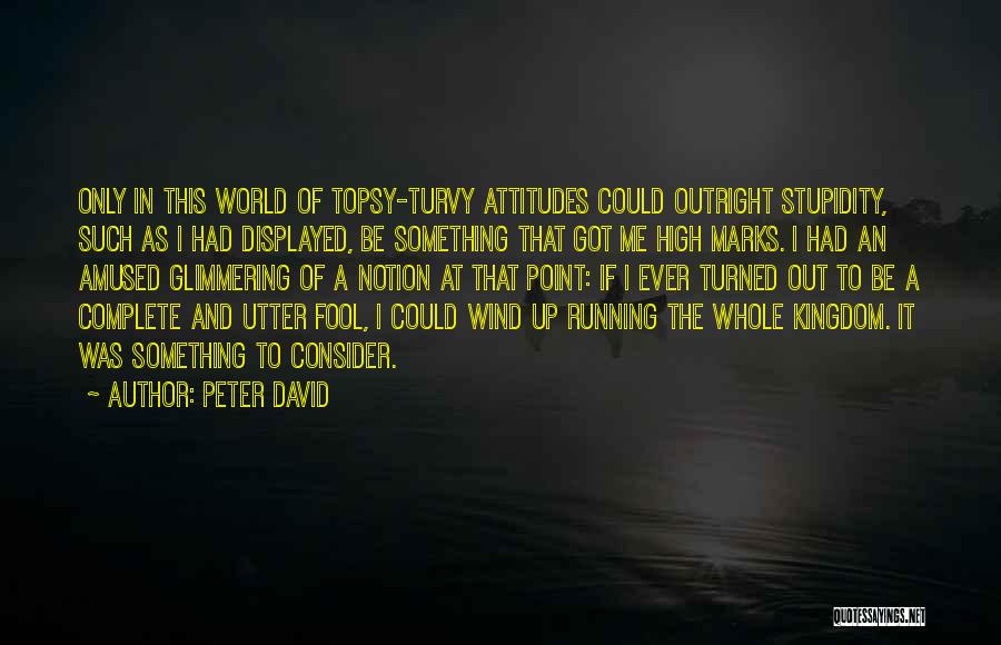 Stupidity And Arrogance Quotes By Peter David