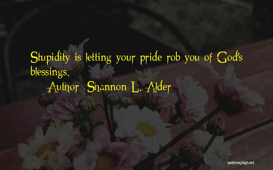 Stupidity And Arrogance Quotes By Shannon L. Alder