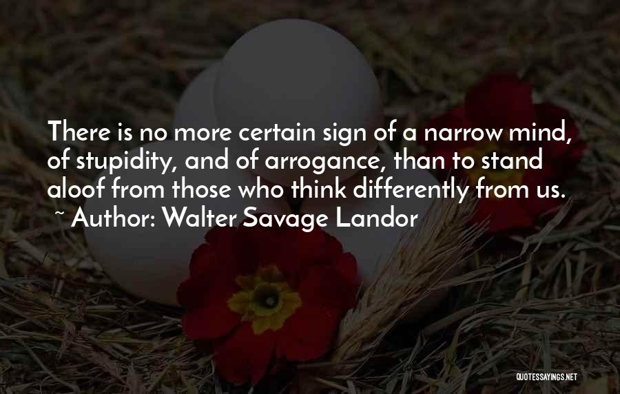 Stupidity And Arrogance Quotes By Walter Savage Landor