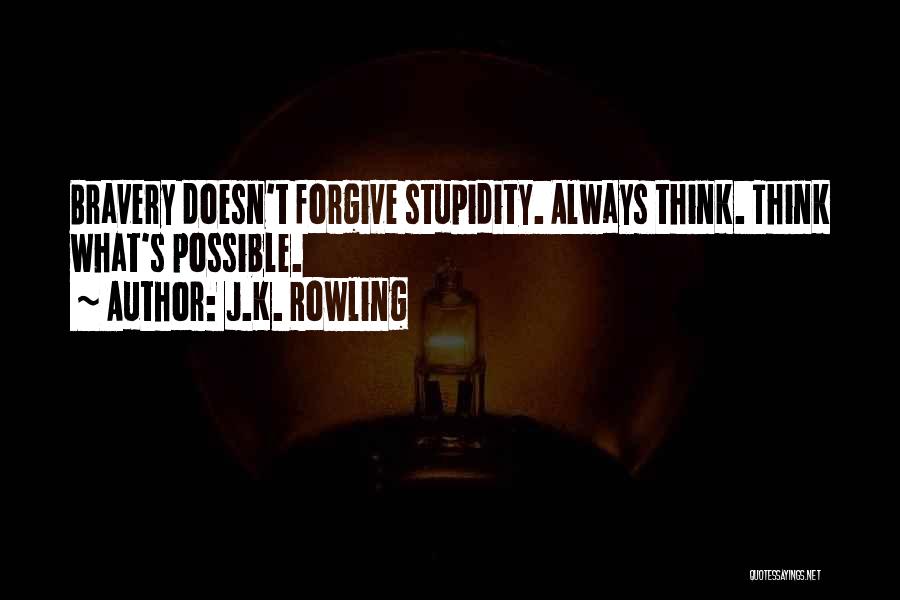 Stupidity And Bravery Quotes By J.K. Rowling