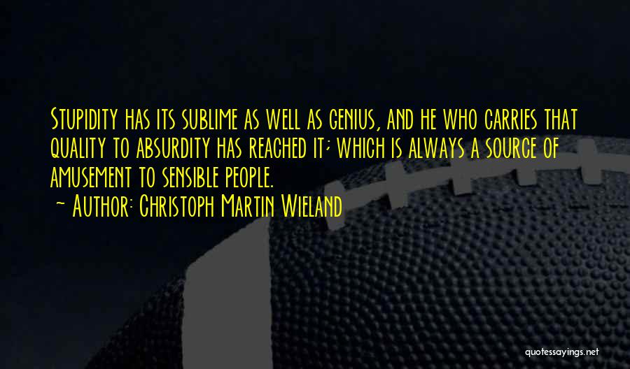 Stupidity And Genius Quotes By Christoph Martin Wieland