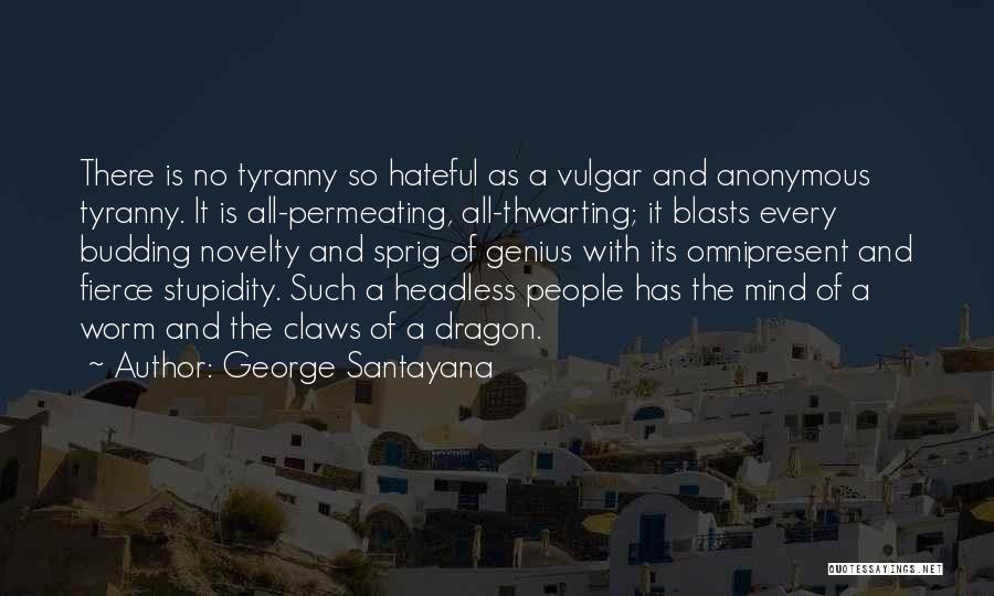 Stupidity And Genius Quotes By George Santayana