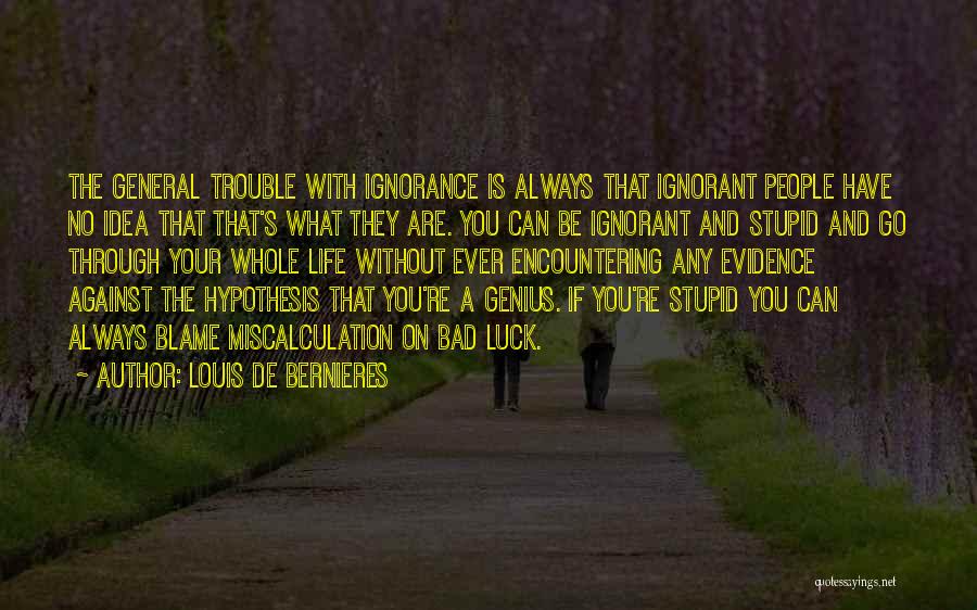 Stupidity And Genius Quotes By Louis De Bernieres