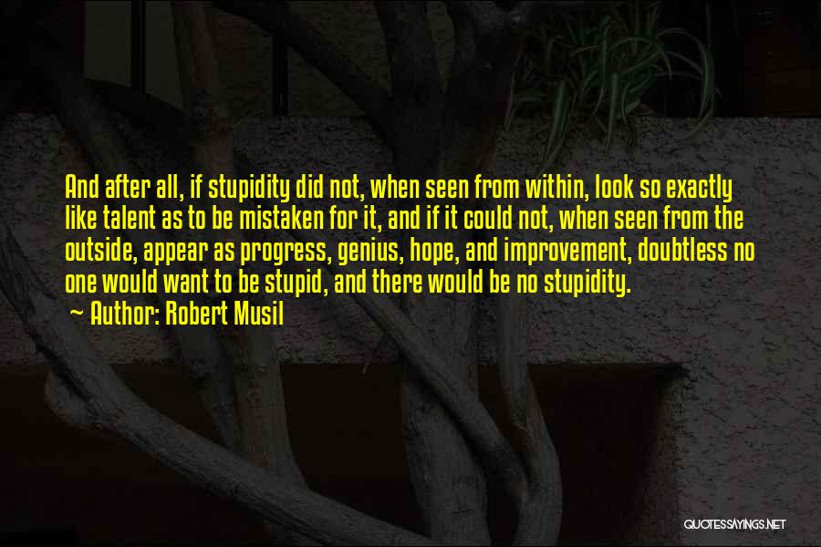 Stupidity And Genius Quotes By Robert Musil