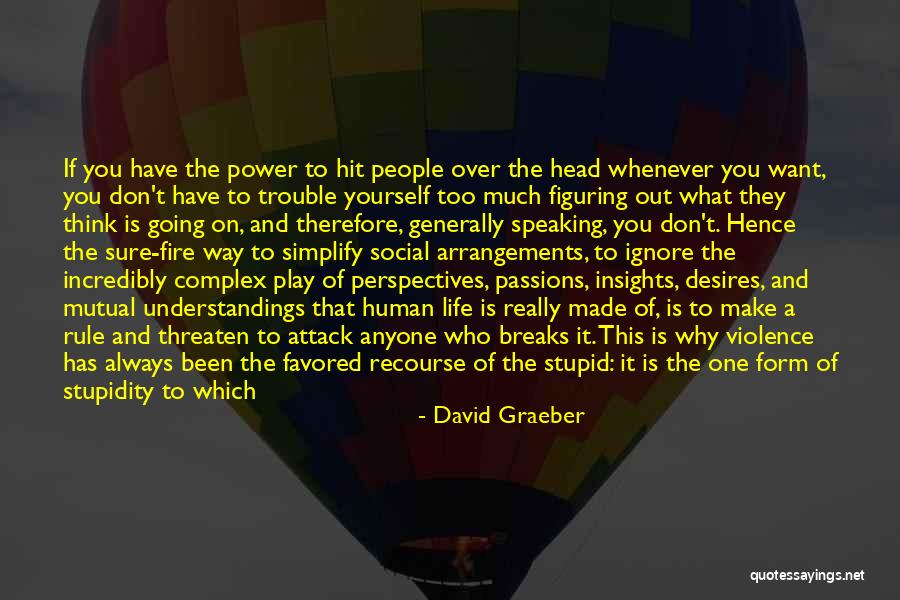 Stupidity And Intelligence Quotes By David Graeber Stupidity And Intelligence Quotes By David Graeber