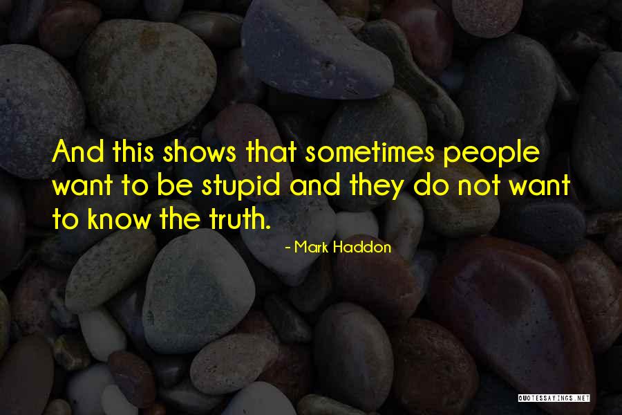Stupidity And Intelligence Quotes By Mark Haddon Stupidity And Intelligence Quotes By Mark Haddon