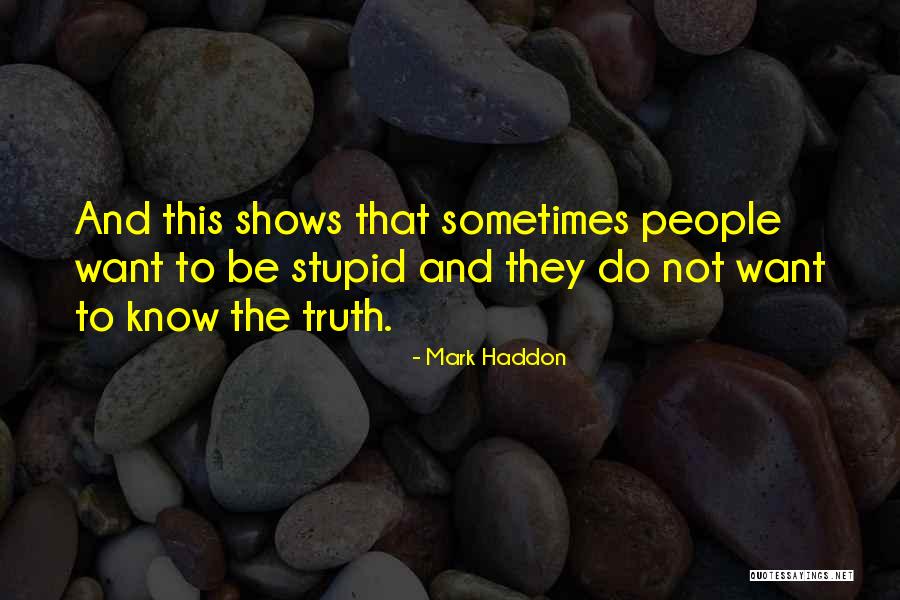 Stupidity And Intelligence Quotes By Mark Haddon