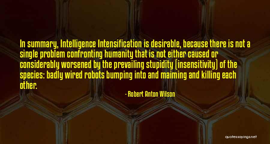 Stupidity And Intelligence Quotes By Robert Anton Wilson Stupidity And Intelligence Quotes By Robert Anton Wilson