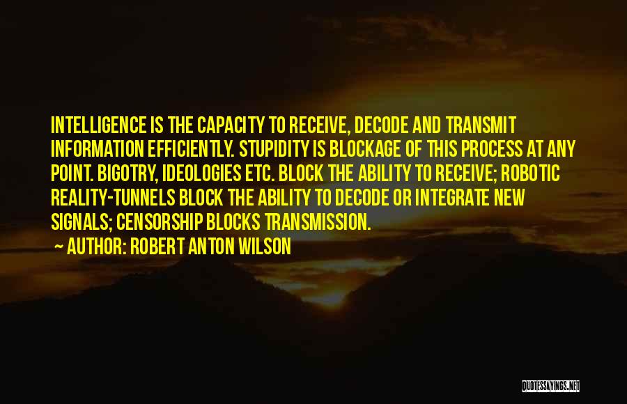 Stupidity And Intelligence Quotes By Robert Anton Wilson