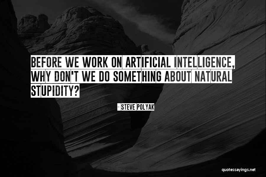 Stupidity And Intelligence Quotes By Steve Polyak