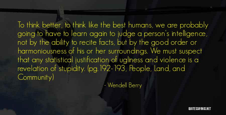 Stupidity And Intelligence Quotes By Wendell Berry