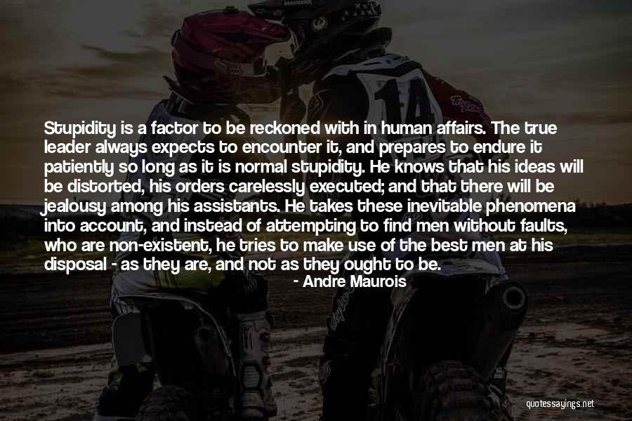 Stupidity And Jealousy Quotes By Andre Maurois Stupidity And Jealousy Quotes By Andre Maurois