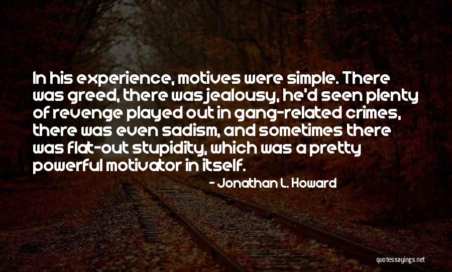 Stupidity And Jealousy Quotes By Jonathan L. Howard Stupidity And Jealousy Quotes By Jonathan L. Howard
