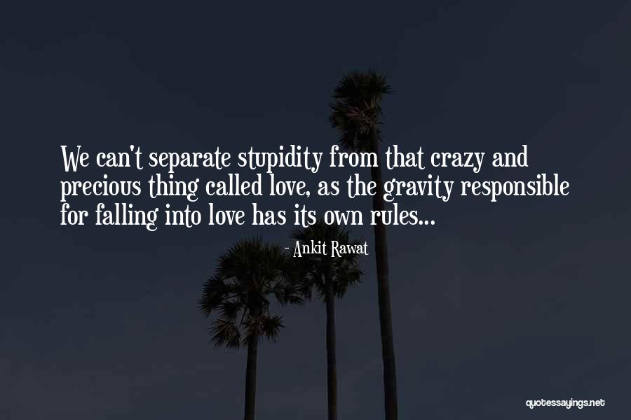 Stupidity And Love Quotes By Ankit Rawat