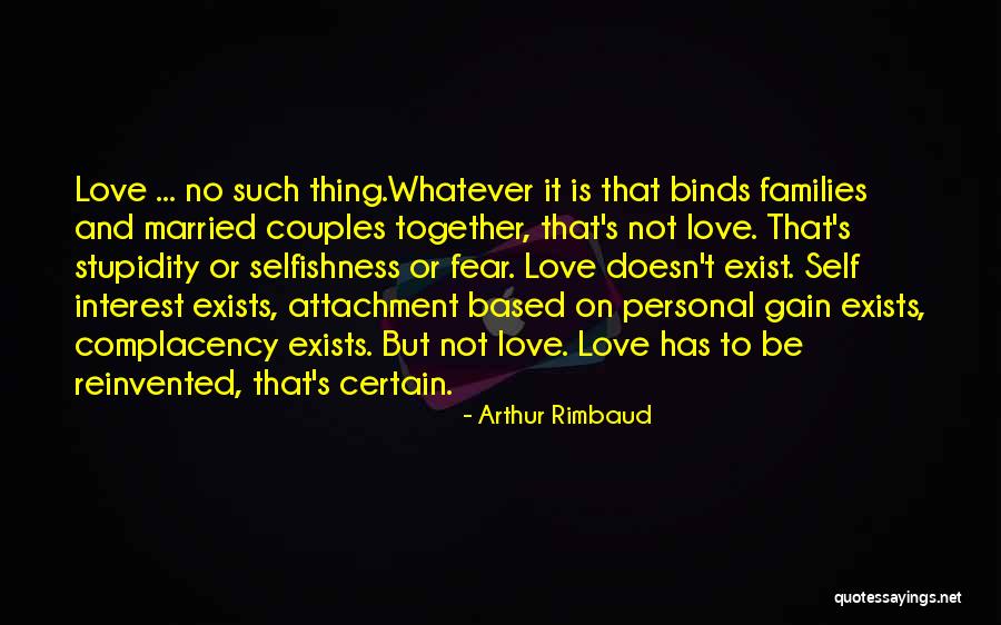 Stupidity And Love Quotes By Arthur Rimbaud