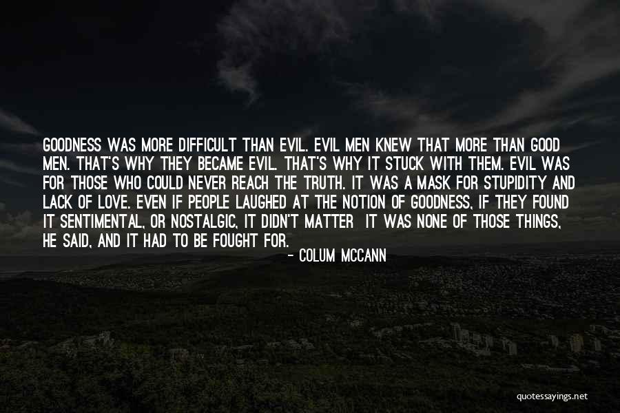 Stupidity And Love Quotes By Colum McCann