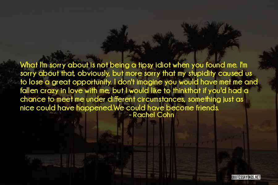 Stupidity And Love Quotes By Rachel Cohn