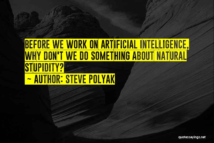 Stupidity And Quotes By Steve Polyak