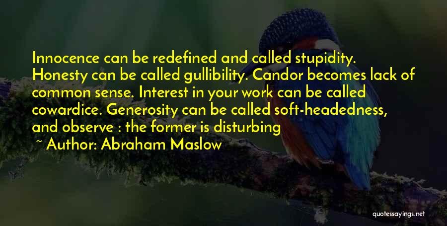 Stupidity At Work Quotes By Abraham Maslow