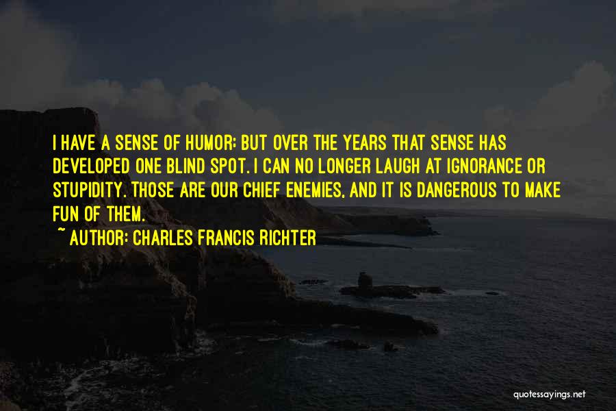 Stupidity Fun Quotes By Charles Francis Richter