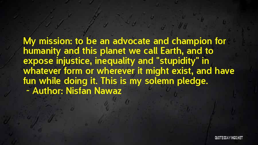 Stupidity Fun Quotes By Nisfan Nawaz