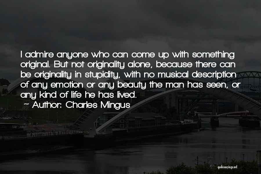 Stupidity In Life Quotes By Charles Mingus