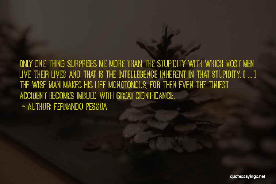 Stupidity In Life Quotes By Fernando Pessoa