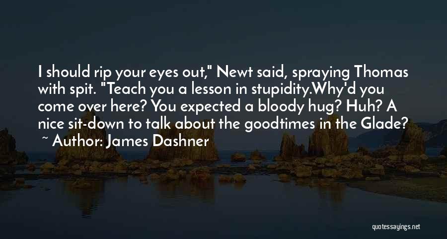 Stupidity In Life Quotes By James Dashner
