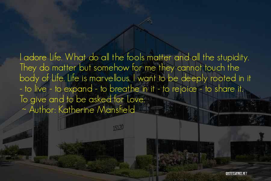 Stupidity In Life Quotes By Katherine Mansfield