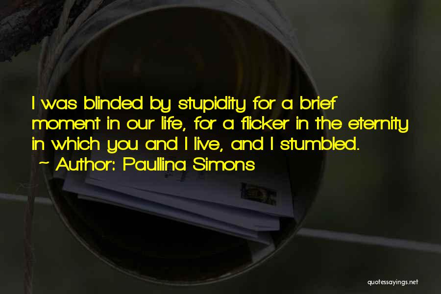 Stupidity In Life Quotes By Paullina Simons