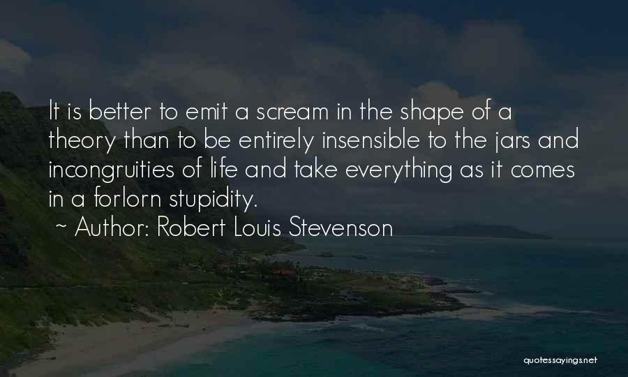 Stupidity In Life Quotes By Robert Louis Stevenson