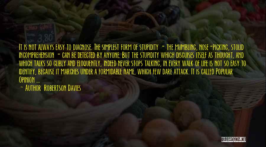 Stupidity In Life Quotes By Robertson Davies