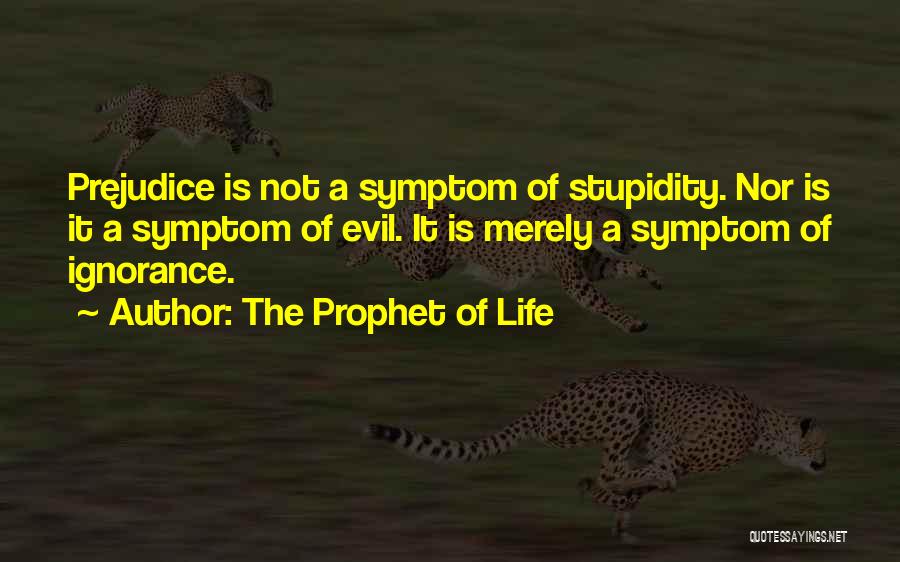 Stupidity In Life Quotes By The Prophet Of Life