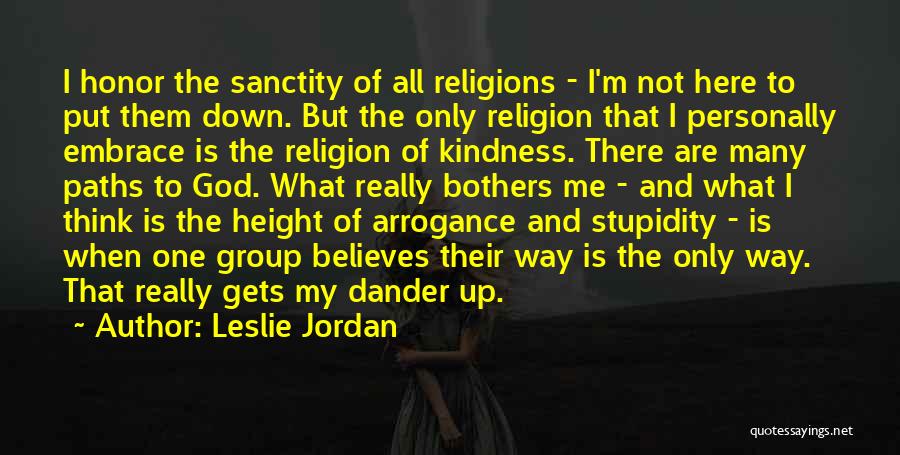 Stupidity Of Religion Quotes By Leslie Jordan