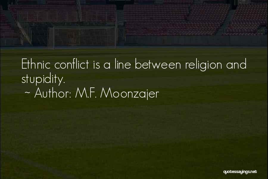 Stupidity Of Religion Quotes By M.F. Moonzajer