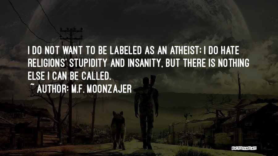 Stupidity Of Religion Quotes By M.F. Moonzajer