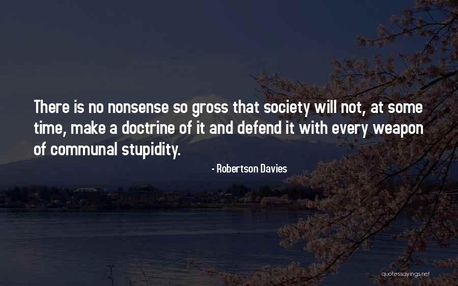 Stupidity Of Society Quotes By Robertson Davies Stupidity Of Society Quotes By Robertson Davies