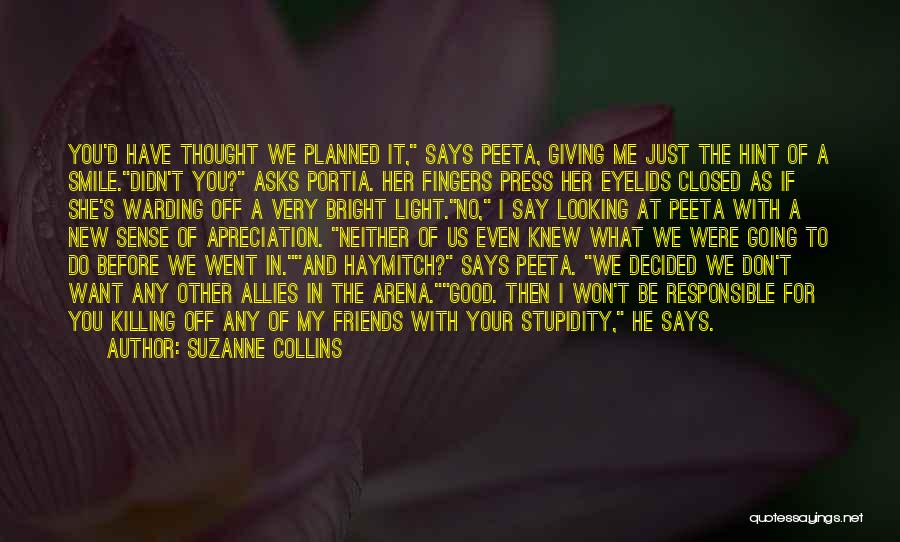 Stupidity With Friends Quotes By Suzanne Collins