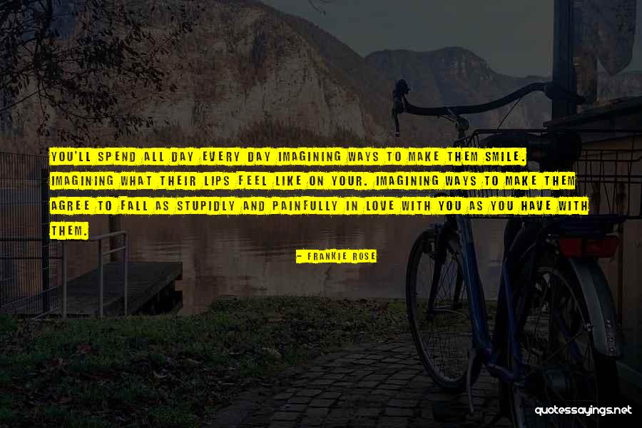 Stupidly Love Quotes By Frankie Rose Stupidly Love Quotes By Frankie Rose