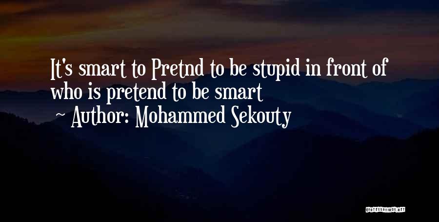 Stupidness 3 Quotes By Mohammed Sekouty