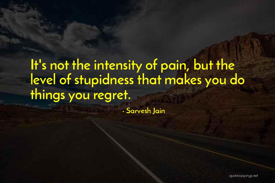 Stupidness Quotes By Sarvesh Jain Stupidness Quotes By Sarvesh Jain