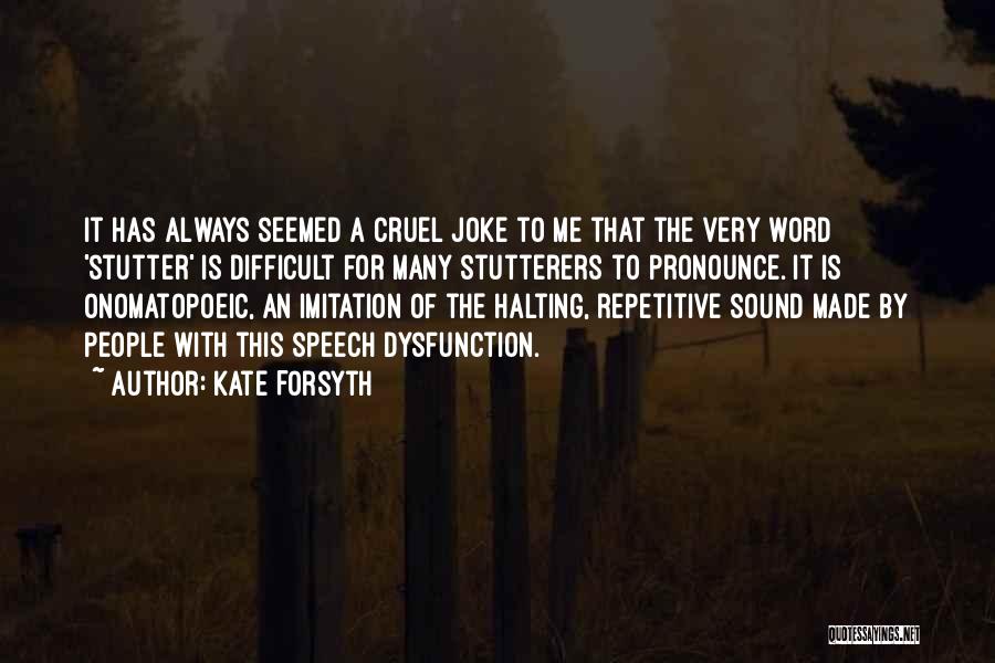 Stutter Quotes By Kate Forsyth