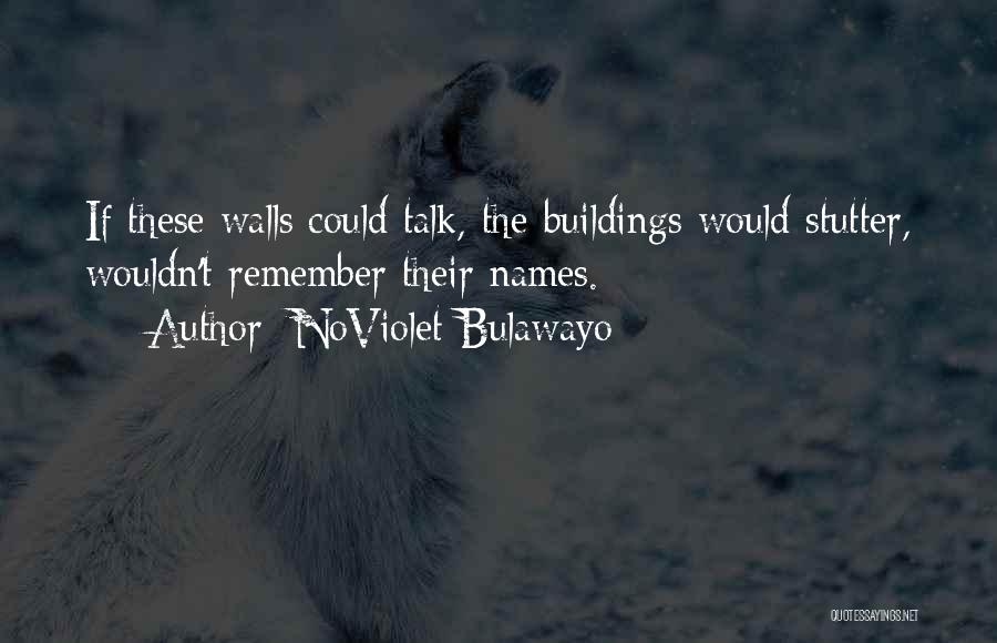 Stutter Quotes By NoViolet Bulawayo