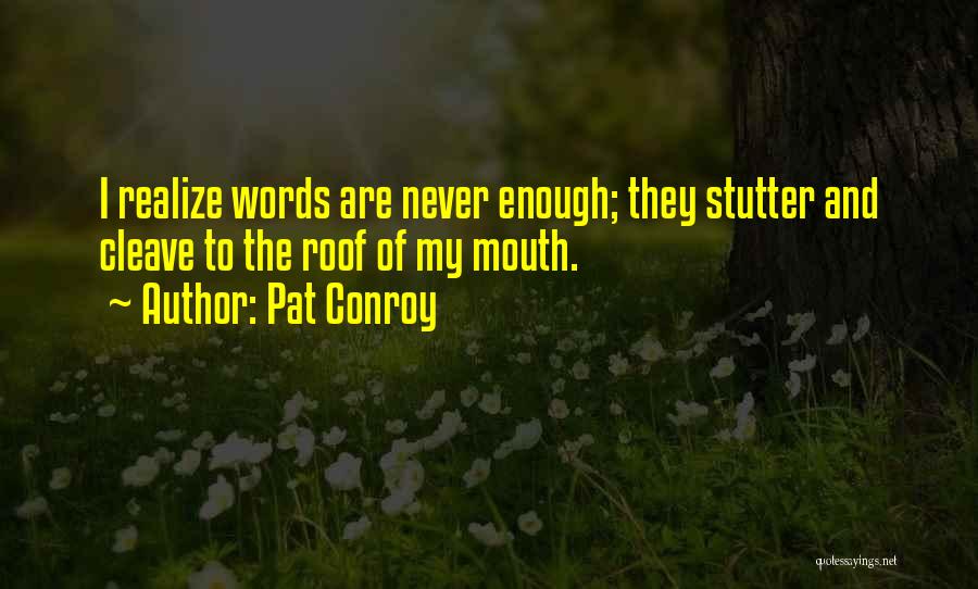 Stutter Quotes By Pat Conroy