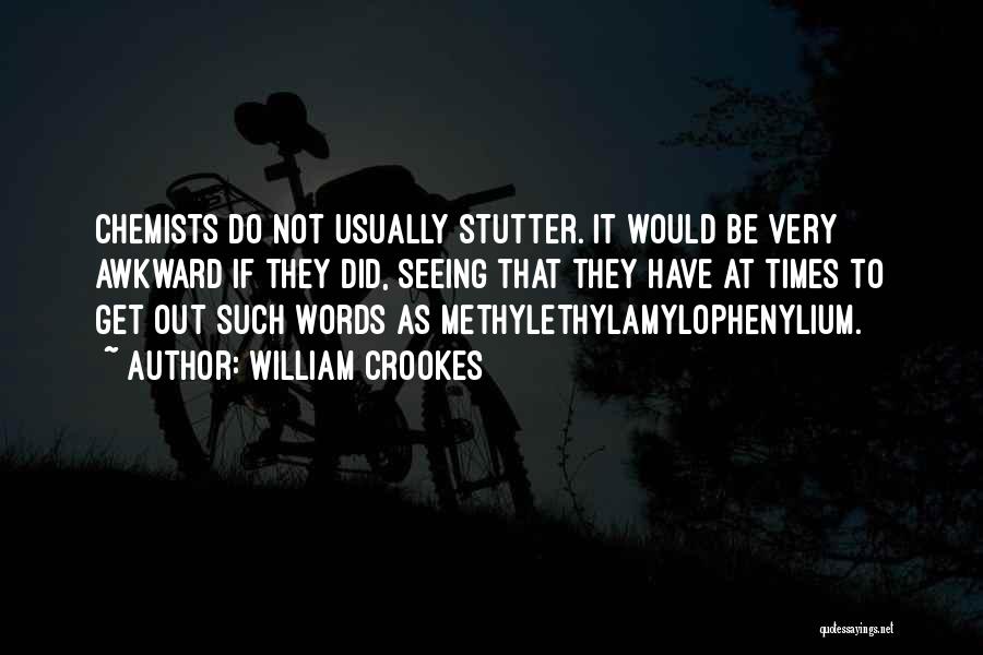 Stutter Quotes By William Crookes